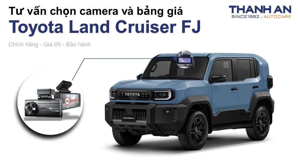 Camera hành trình xe Toyota Land Cruiser FJ loại nào tốt? Bảng giá mới nhất