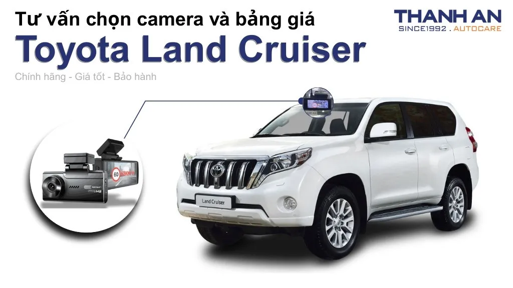 Camera hành trình xe Toyota Land Cruiser loại nào tốt? Bảng giá mới nhất