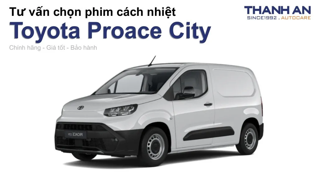 Dán phim cách nhiệt xe Toyota Proace City loại nào tốt? Bảng giá mới nhất