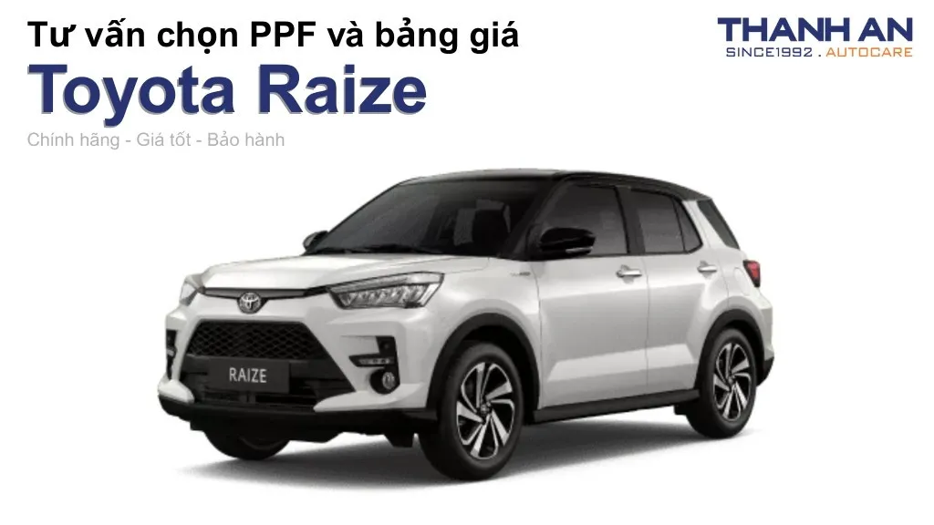Dán PPF xe Toyota Raize loại nào tốt? Bảng giá mới nhất