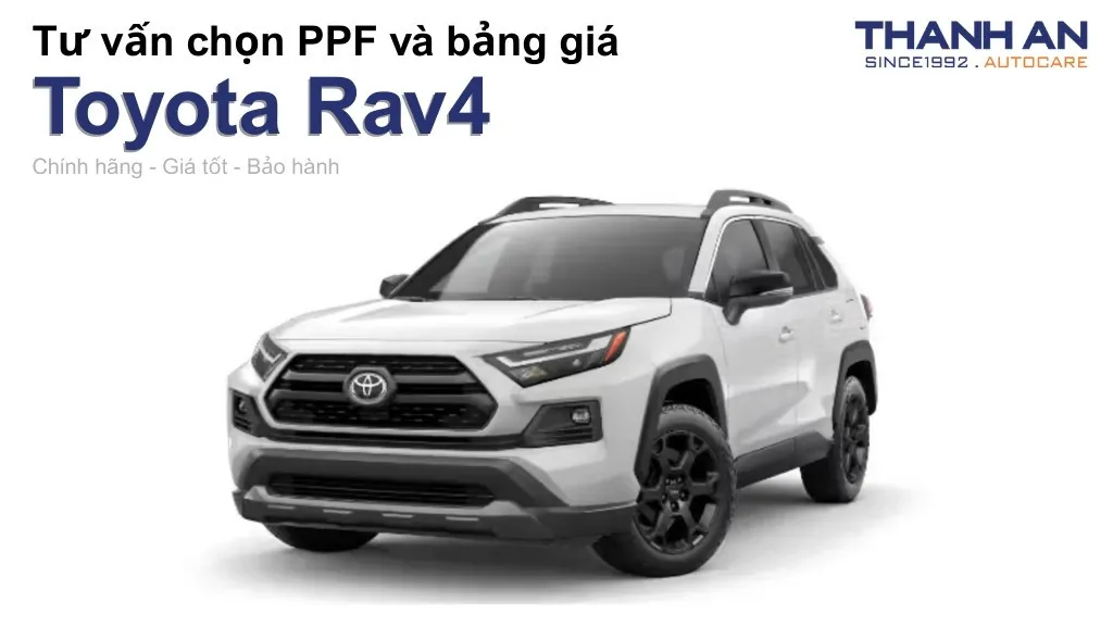 Dán PPF xe Toyota Rav4 loại nào tốt? Bảng giá mới nhất