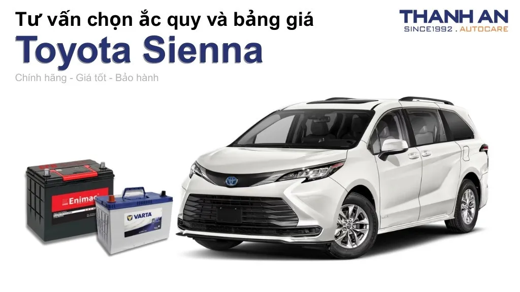 Bình ắc quy xe Toyota Sienna loại nào tốt? Bảng giá mới nhất