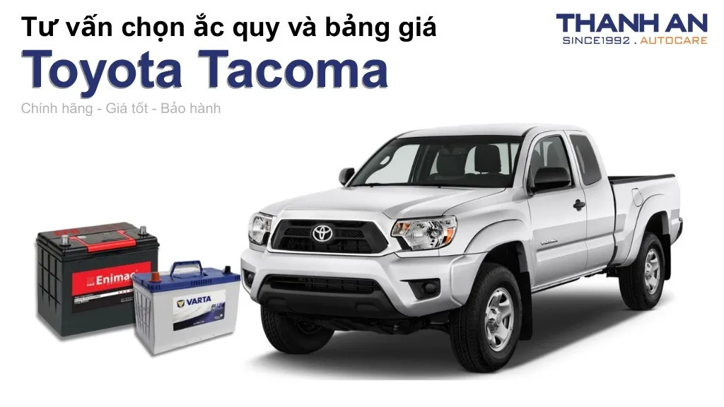 Bình ắc quy xe Toyota Tacoma loại nào tốt? Bảng giá mới nhất