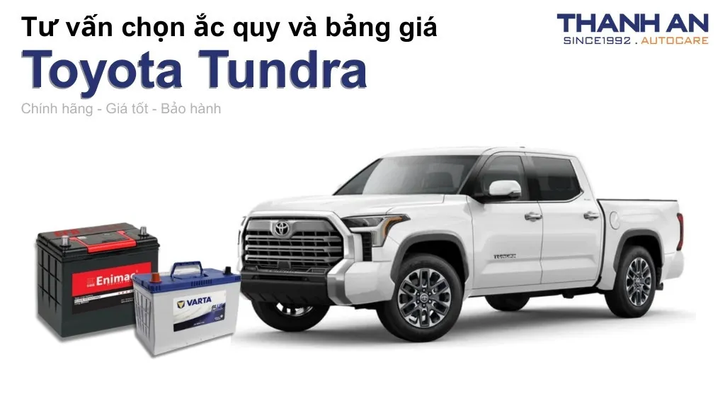 Bình ắc quy xe Toyota Tundra loại nào tốt? Bảng giá mới nhất