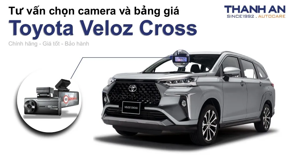 Camera hành trình xe Toyota Veloz Cross loại nào tốt? Bảng giá mới nhất