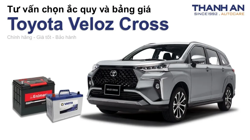 Bình ắc quy xe Toyota Veloz Cross loại nào tốt? Bảng giá mới nhất