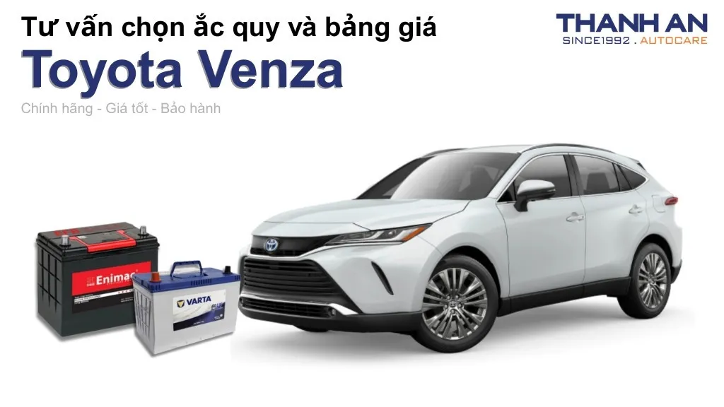 Bình ắc quy xe Toyota Venza loại nào tốt? Bảng giá mới nhất