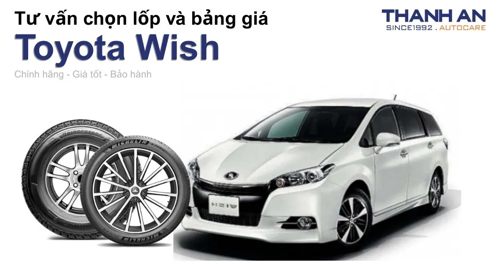 Lốp xe Toyota Wish giá bao nhiêu? Sử dụng các kích thước nào?