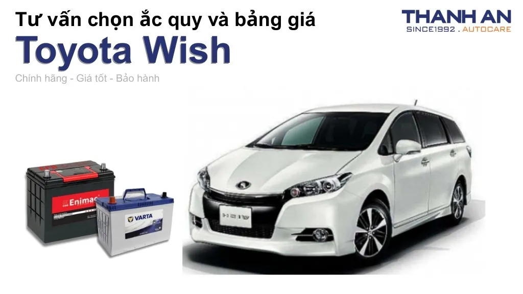 Bình ắc quy xe Toyota Wish loại nào tốt? Bảng giá mới nhất