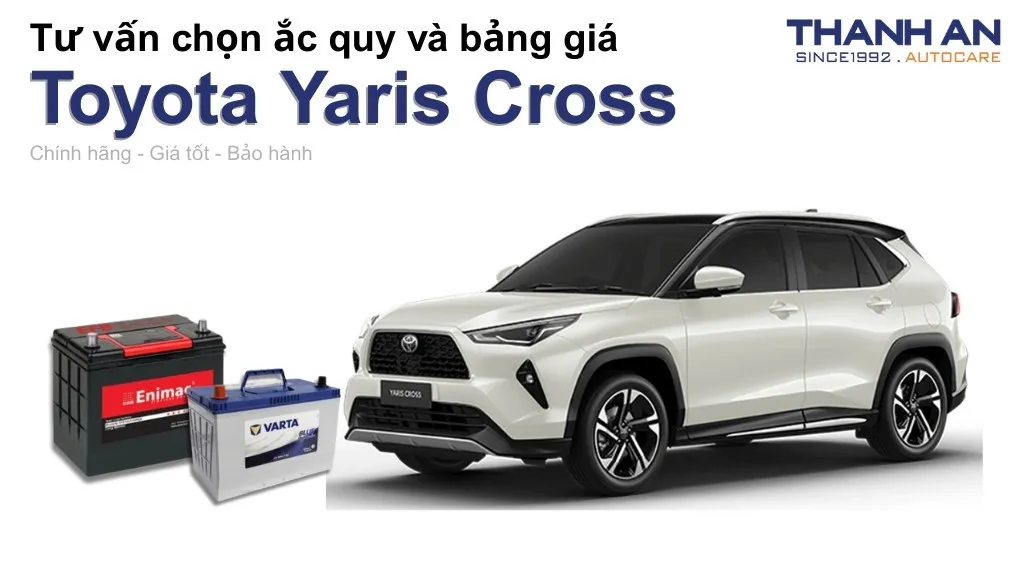Bình ắc quy xe Toyota Yaris Cross loại nào tốt? Bảng giá mới nhất