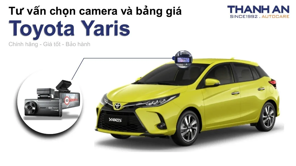 Camera hành trình xe Toyota Yaris loại nào tốt? Bảng giá mới nhất