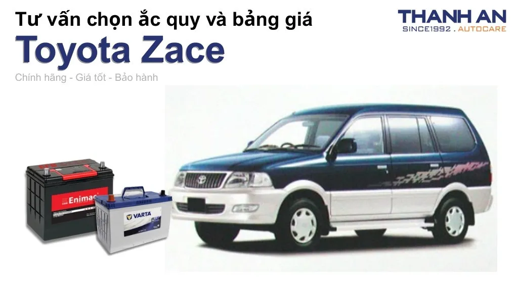 Bình ắc quy xe Toyota Zace loại nào tốt? Bảng giá mới nhất