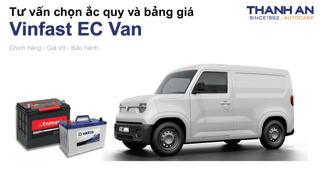 Bình ắc quy xe Vinfast EC Van loại nào tốt? Bảng giá mới nhất