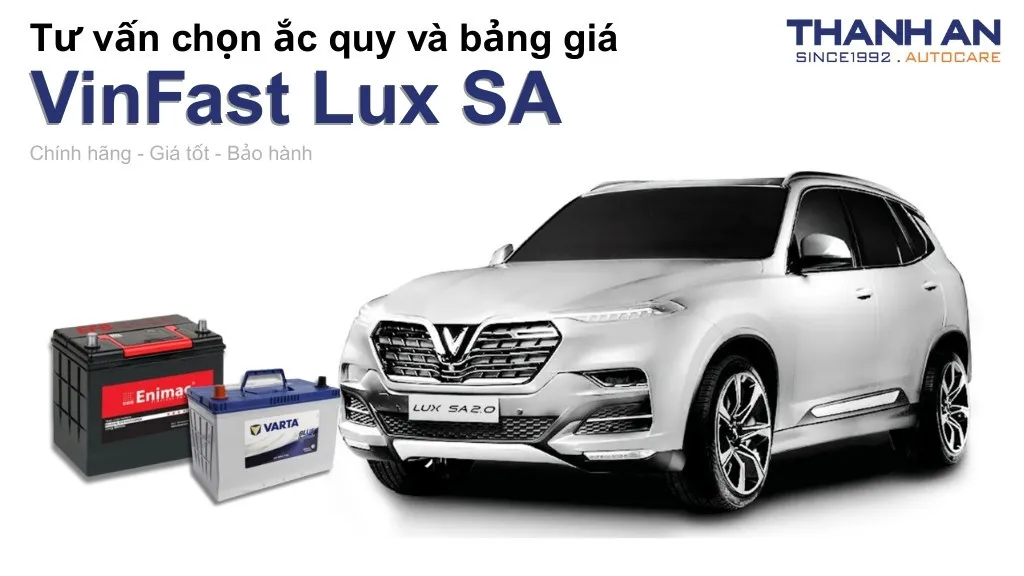 Bình ắc quy xe VinFast Lux SA 2.0 loại nào tốt? Bảng giá mới nhất