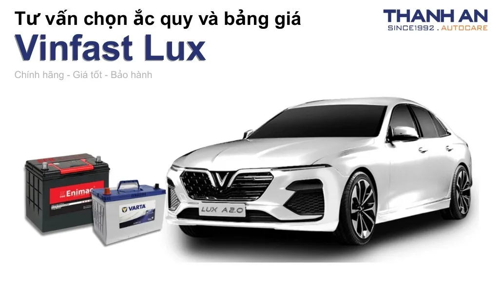 Bình ắc quy xe Vinfast Lux loại nào tốt? Bảng giá mới nhất