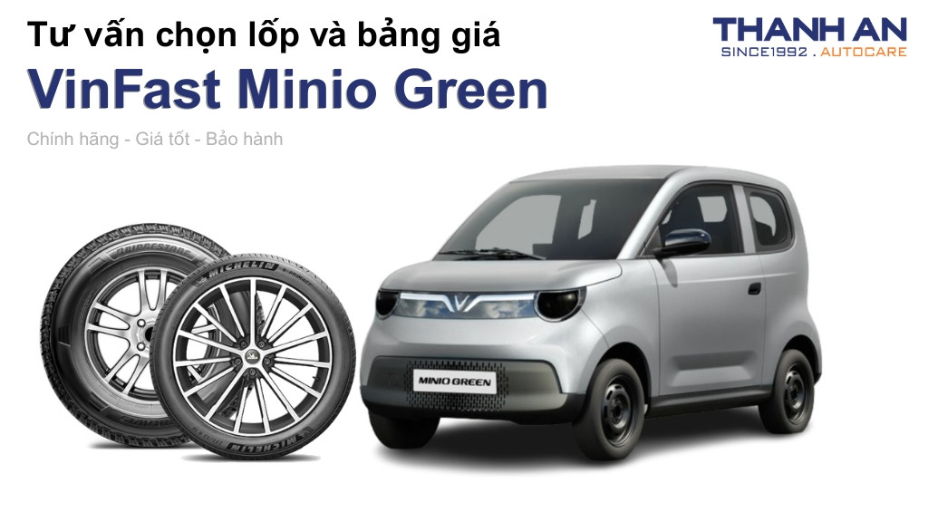 Lốp xe VinFast Minio Green giá bao nhiêu? Sử dụng các kích thước nào?