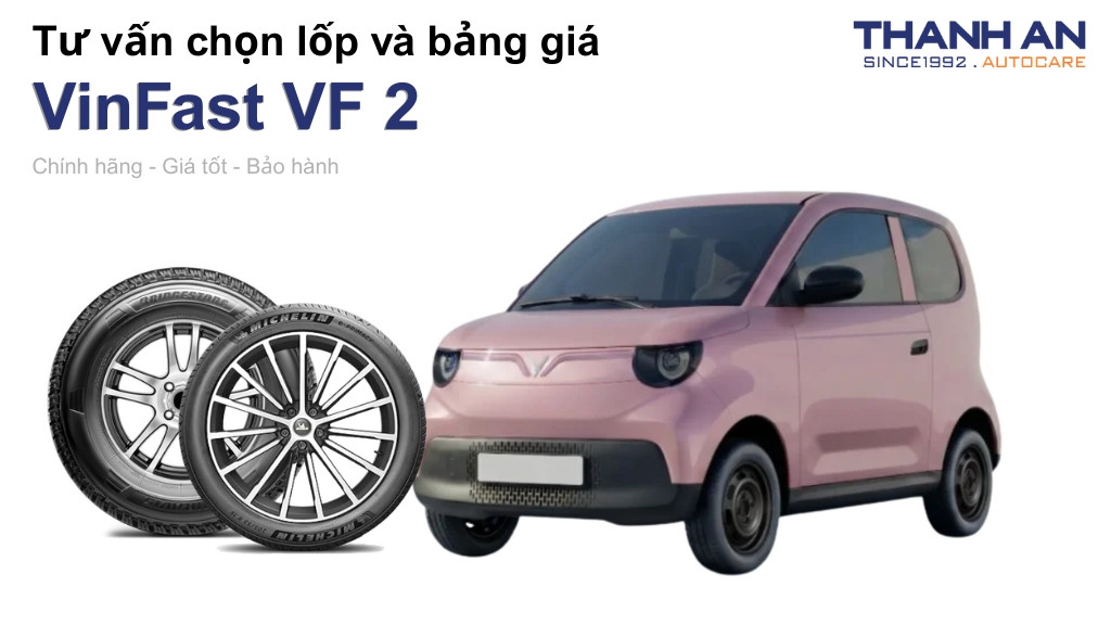 Lốp xe VinFast VF 2 giá bao nhiêu? Sử dụng các kích thước nào?