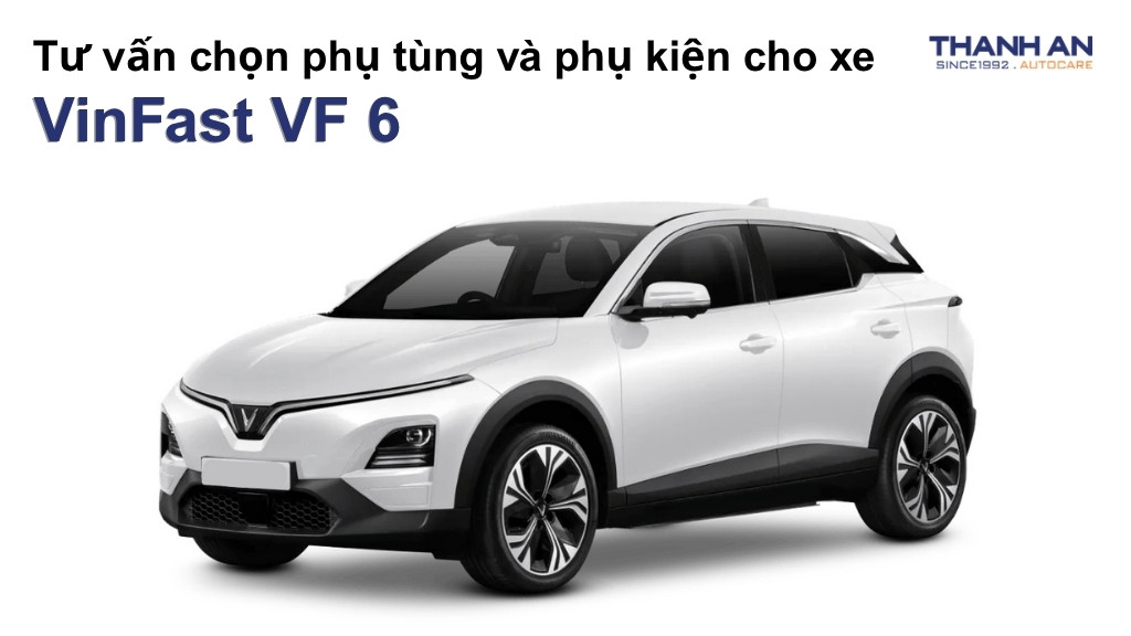 Phụ tùng và phụ kiện xe VinFast VF 6