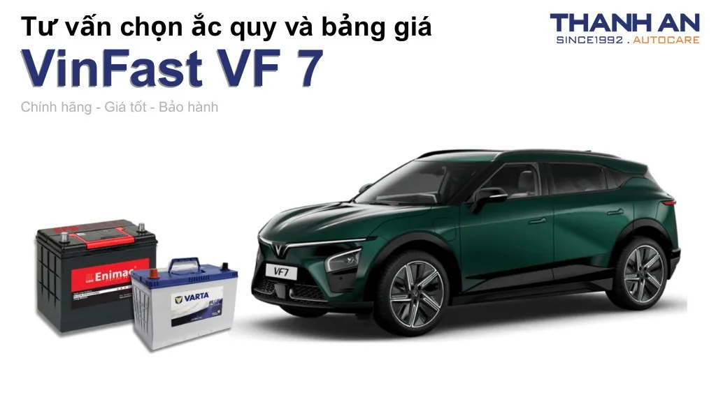 Bình ắc quy xe VinFast VF 7 loại nào tốt? Bảng giá mới nhất