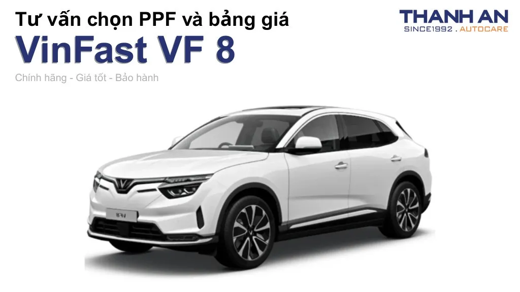Dán PPF xe VinFast VF 8 loại nào tốt? Bảng giá mới nhất