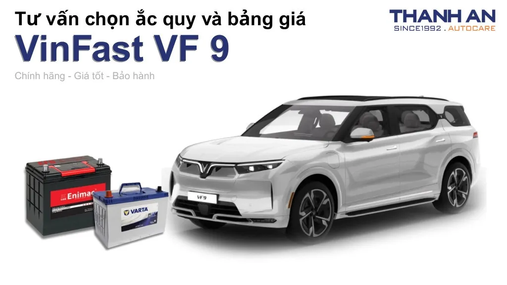 Bình ắc quy xe VinFast VF 9 loại nào tốt? Bảng giá mới nhất
