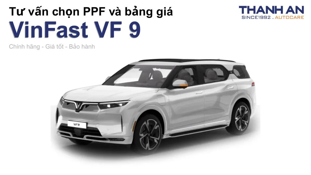 Dán PPF xe VinFast VF 9 loại nào tốt? Bảng giá mới nhất