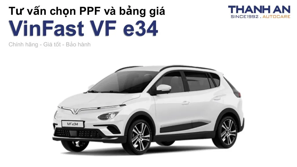 Dán PPF xe VinFast VF e34 loại nào tốt? Bảng giá mới nhất