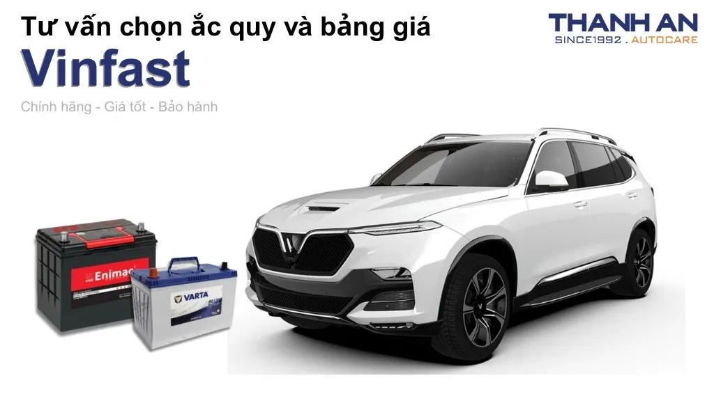 Bình ắc quy xe Vinfast loại nào tốt? Bảng giá mới nhất