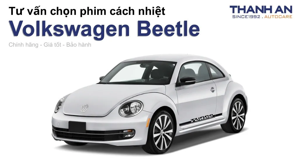 Dán phim cách nhiệt xe Volkswagen Beetle loại nào tốt? Bảng giá mới nhất