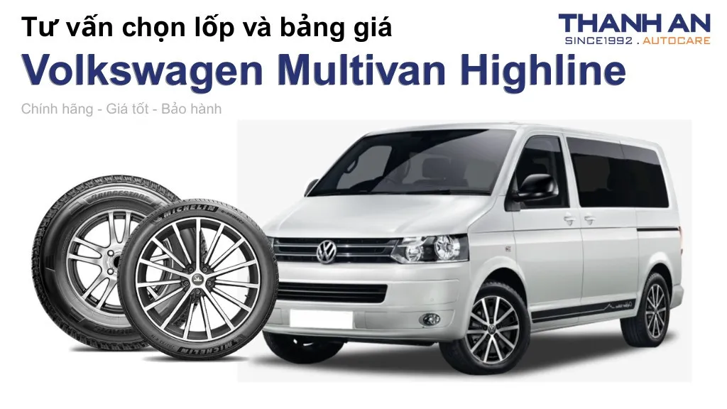 Lốp xe Volkswagen Multivan Highline giá bao nhiêu? Sử dụng các kích thước nào?