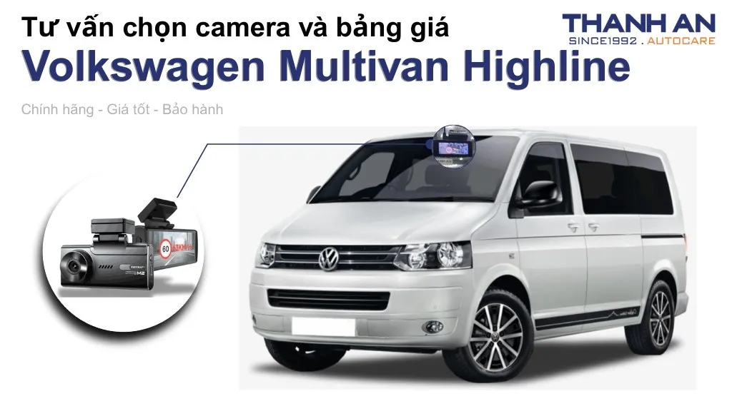 Camera hành trình xe Volkswagen Multivan Highline loại nào tốt? Bảng giá mới nhất