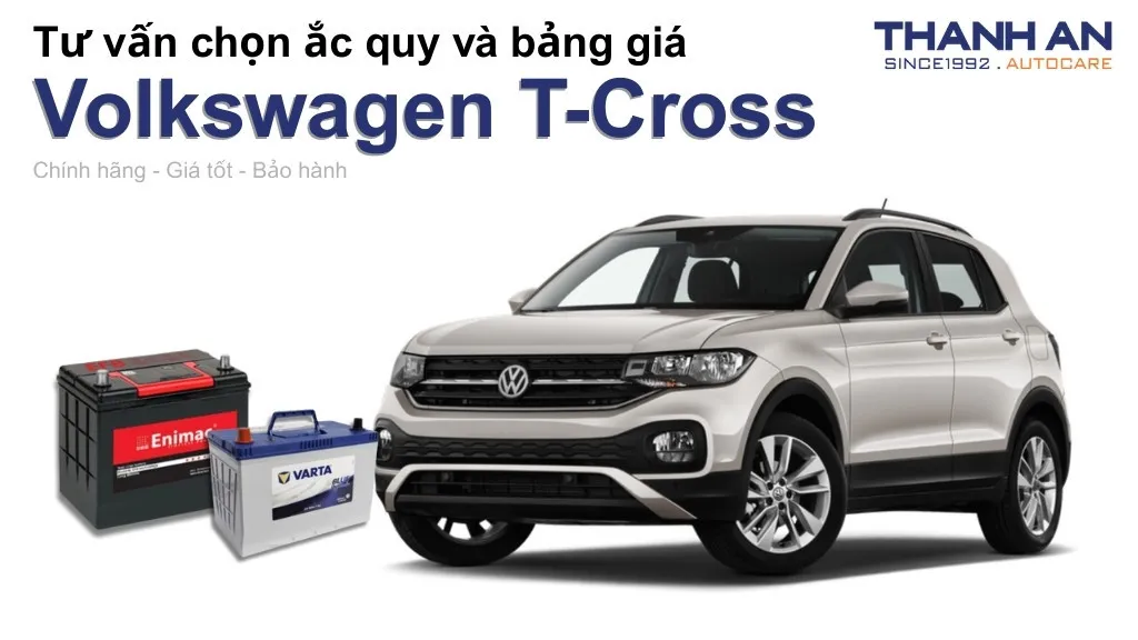 Bình ắc quy xe Volkswagen T-Cross loại nào tốt? Bảng giá mới nhất
