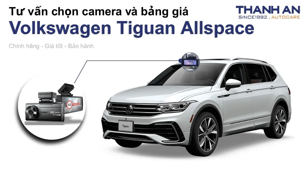 Camera hành trình xe Volkswagen Tiguan Allspace loại nào tốt? Bảng giá mới nhất