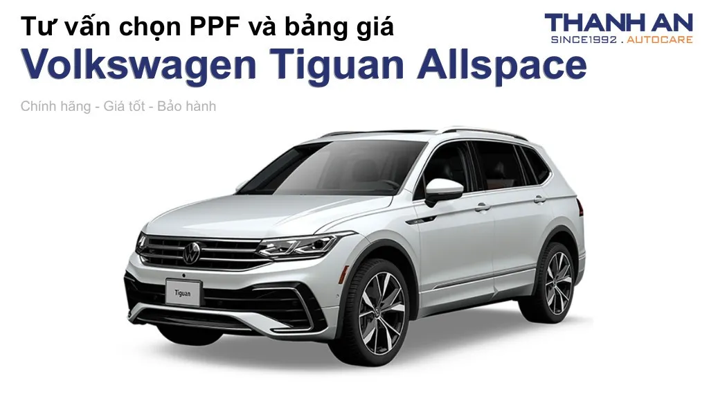 Dán PPF xe Volkswagen Tiguan Allspace loại nào tốt? Bảng giá mới nhất