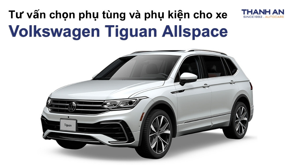 Phụ tùng và phụ kiện xe Volkswagen Tiguan Allspace