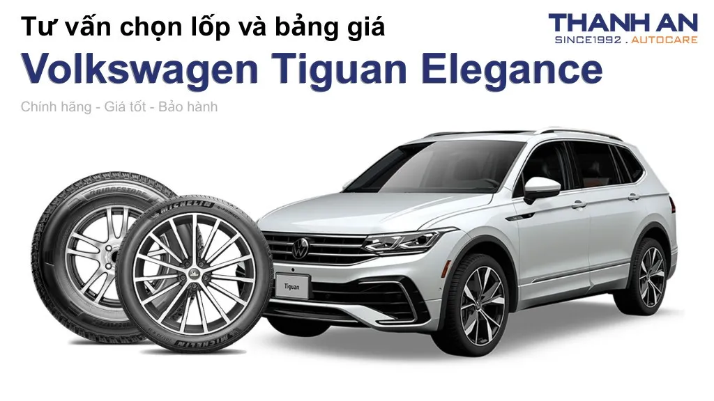 Lốp xe Volkswagen Tiguan Elegance giá bao nhiêu? Sử dụng các kích thước nào?