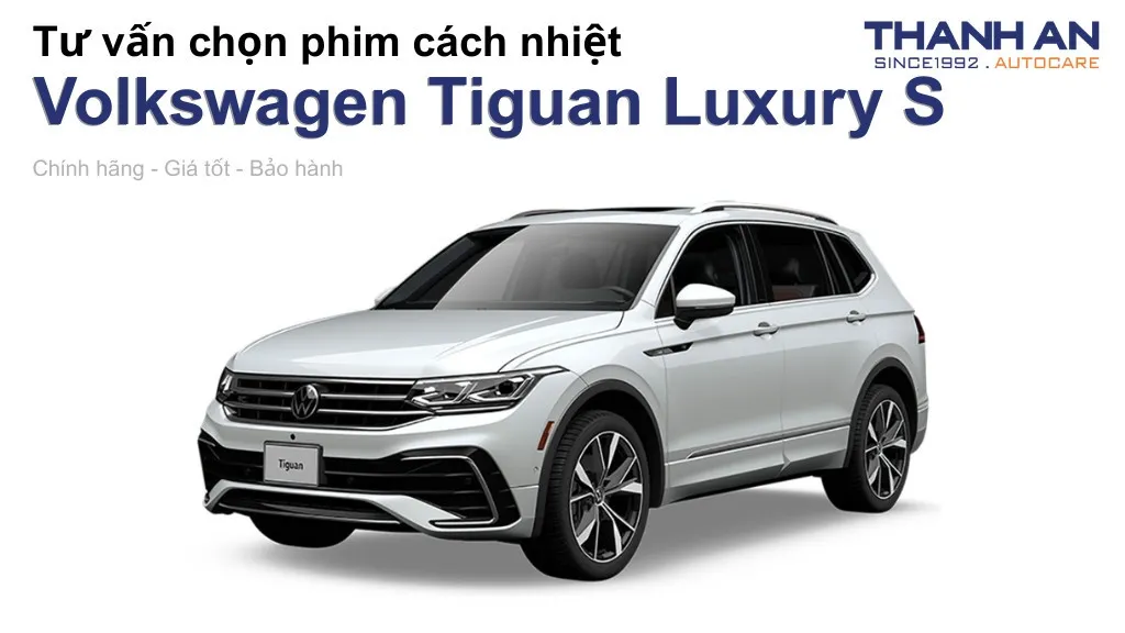 Dán phim cách nhiệt xe Volkswagen Tiguan Luxury S loại nào tốt? Bảng giá mới nhất