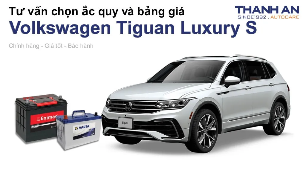 Bình ắc quy xe Volkswagen Tiguan Luxury S loại nào tốt? Bảng giá mới nhất