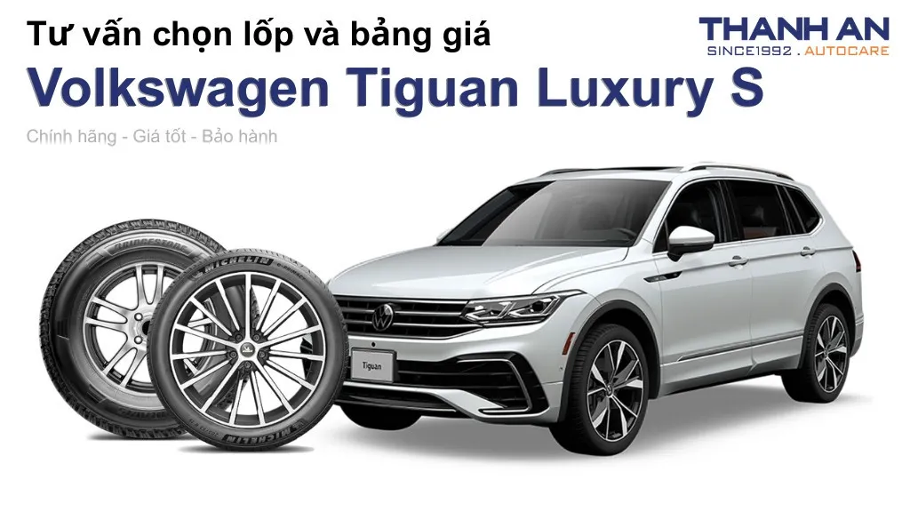 Lốp xe Volkswagen Tiguan Luxury S giá bao nhiêu? Sử dụng các kích thước nào?