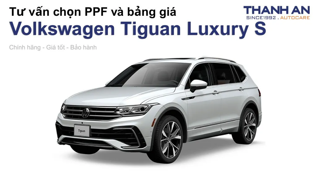 Dán PPF xe Volkswagen Tiguan Luxury S loại nào tốt? Bảng giá mới nhất