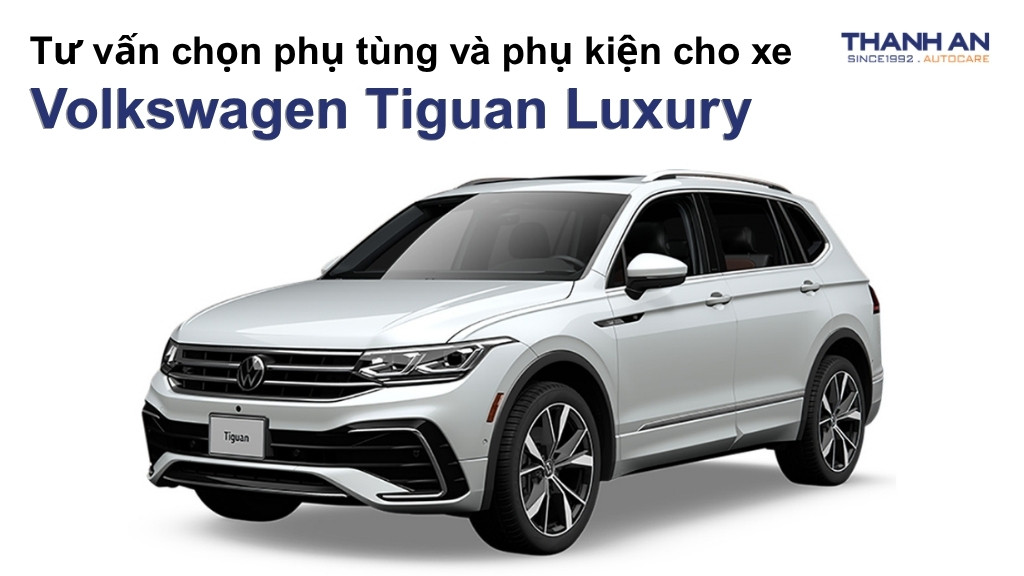 Phụ tùng và phụ kiện xe Volkswagen Tiguan Luxury