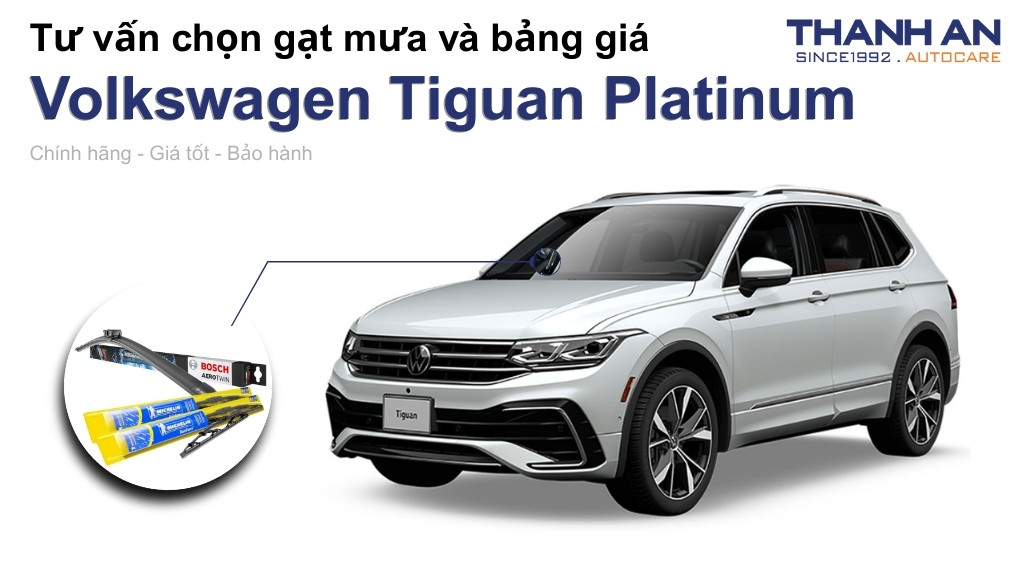 Gạt mưa xe Volkswagen Tiguan Platinum loại nào tốt? Bảng giá mới nhất