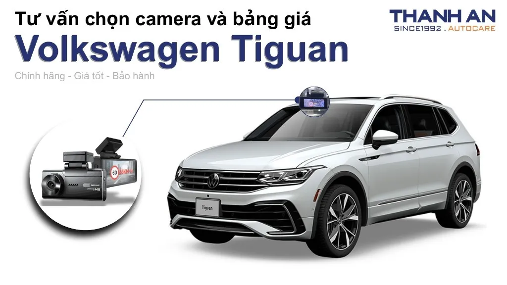 Camera hành trình xe Volkswagen Tiguan loại nào tốt? Bảng giá mới nhất