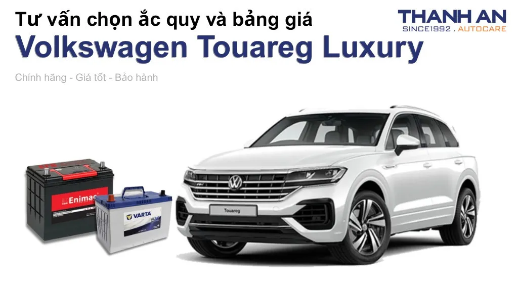 Bình ắc quy xe Volkswagen Touareg Luxury loại nào tốt? Bảng giá mới nhất