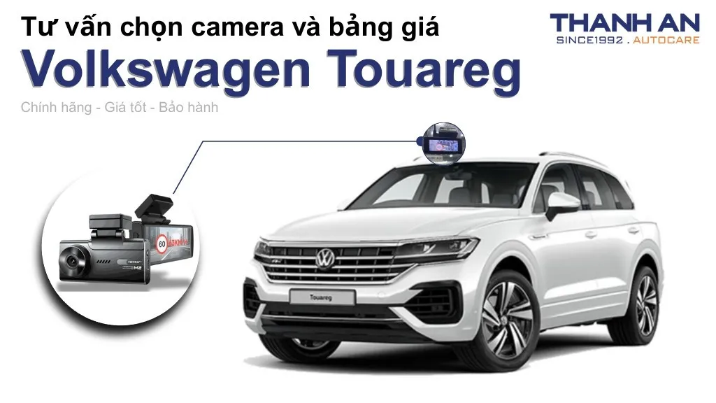 Camera hành trình xe Volkswagen Touareg loại nào tốt? Bảng giá mới nhất