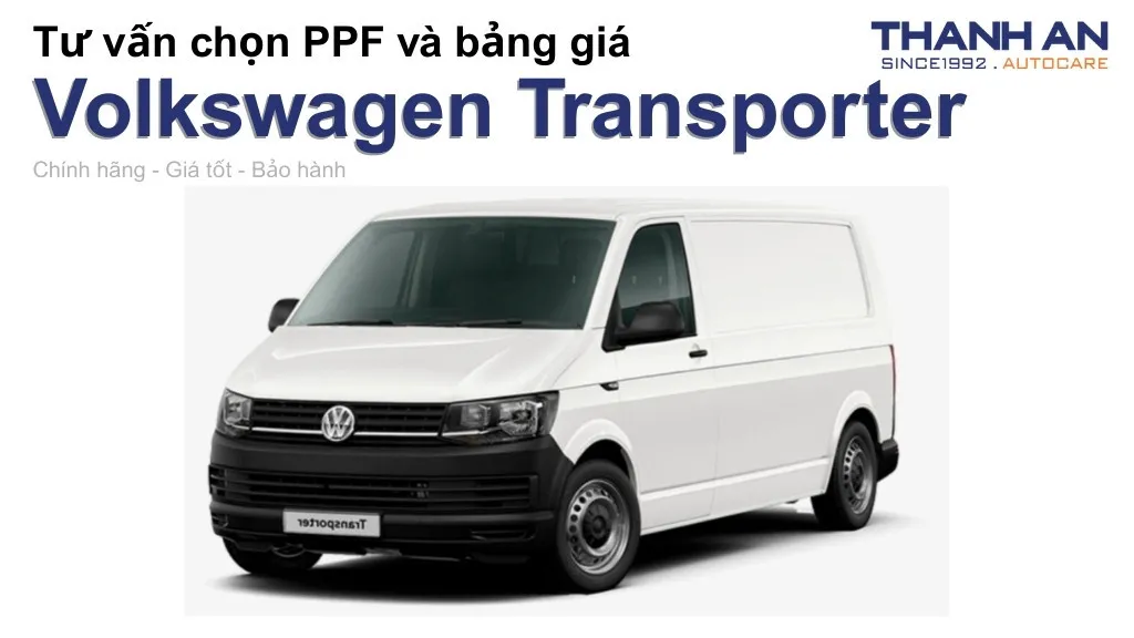 Dán PPF xe Volkswagen Transporter loại nào tốt? Bảng giá mới nhất