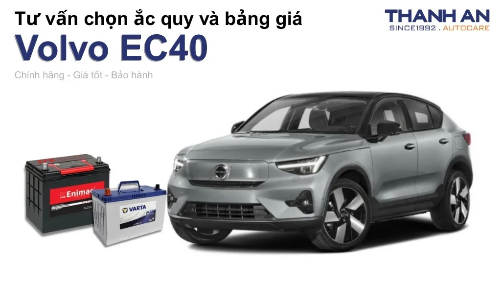 Bình ắc quy xe Volvo EC40 loại nào tốt? Bảng giá mới nhất