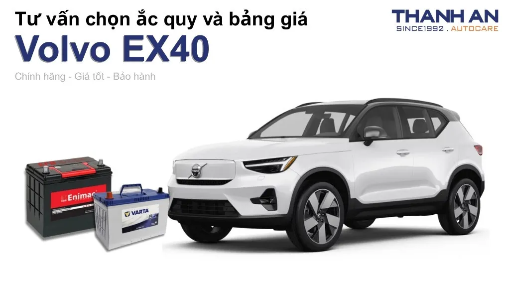 Bình ắc quy xe Volvo EX40 loại nào tốt? Bảng giá mới nhất