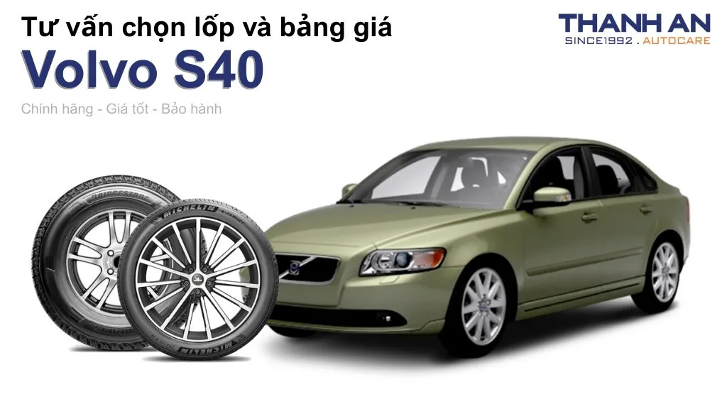 Lốp xe Volvo S40 giá bao nhiêu? Sử dụng các kích thước nào?