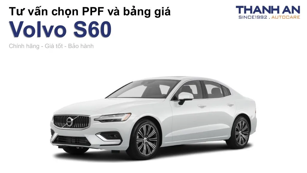 Dán PPF xe Volvo S60 loại nào tốt? Bảng giá mới nhất